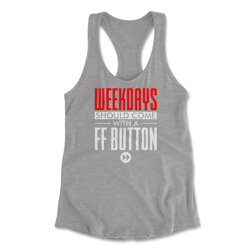 Weekdays Should Come With A Ff Button Womens Racerback Tank in Heather Grey color