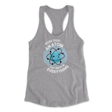 Never Trust An Atom, They Make Up Everything Womens Racerback Tank in Heather Grey color