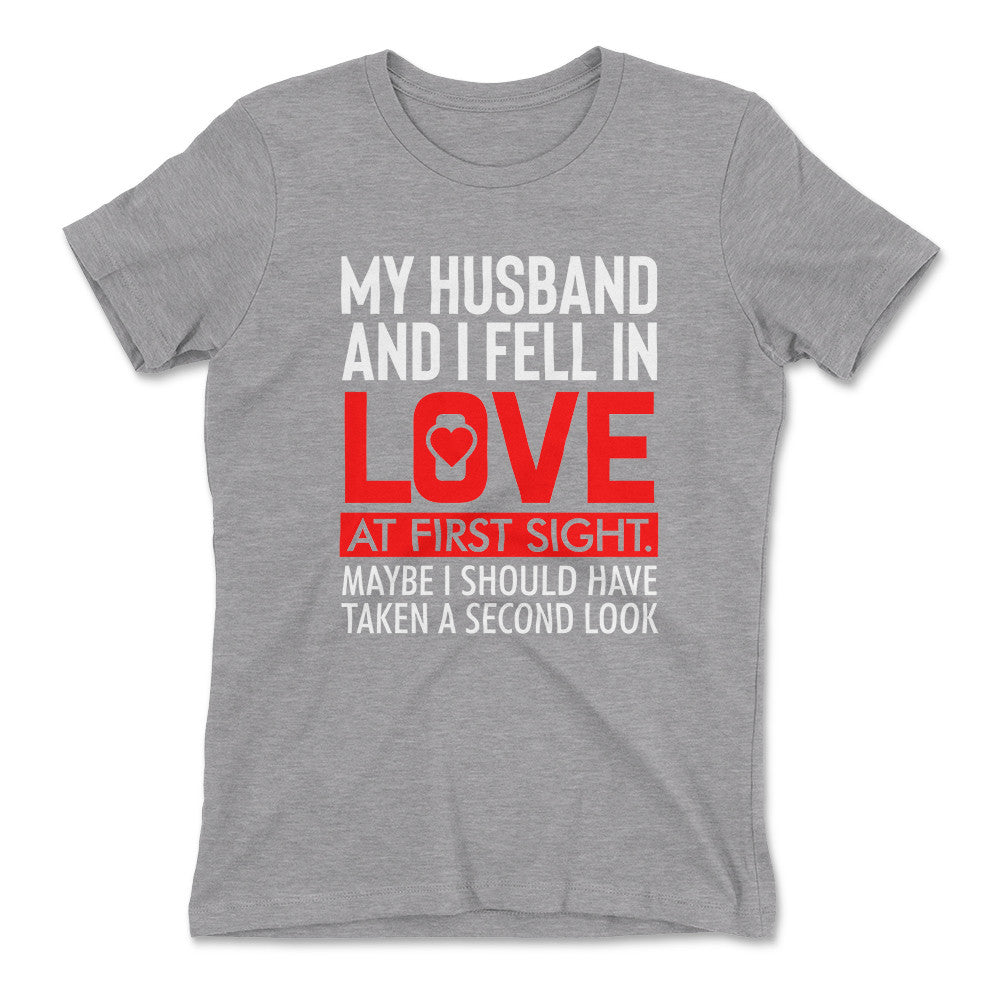 My Husband And I Fell In Love At First Sight Womens T-Shirt in Heather Grey color