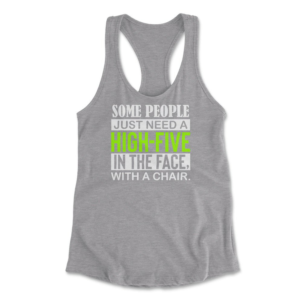 Some People Just Need A High-Five In The Face With A Chair Womens Racerback Tank in Heather Grey color