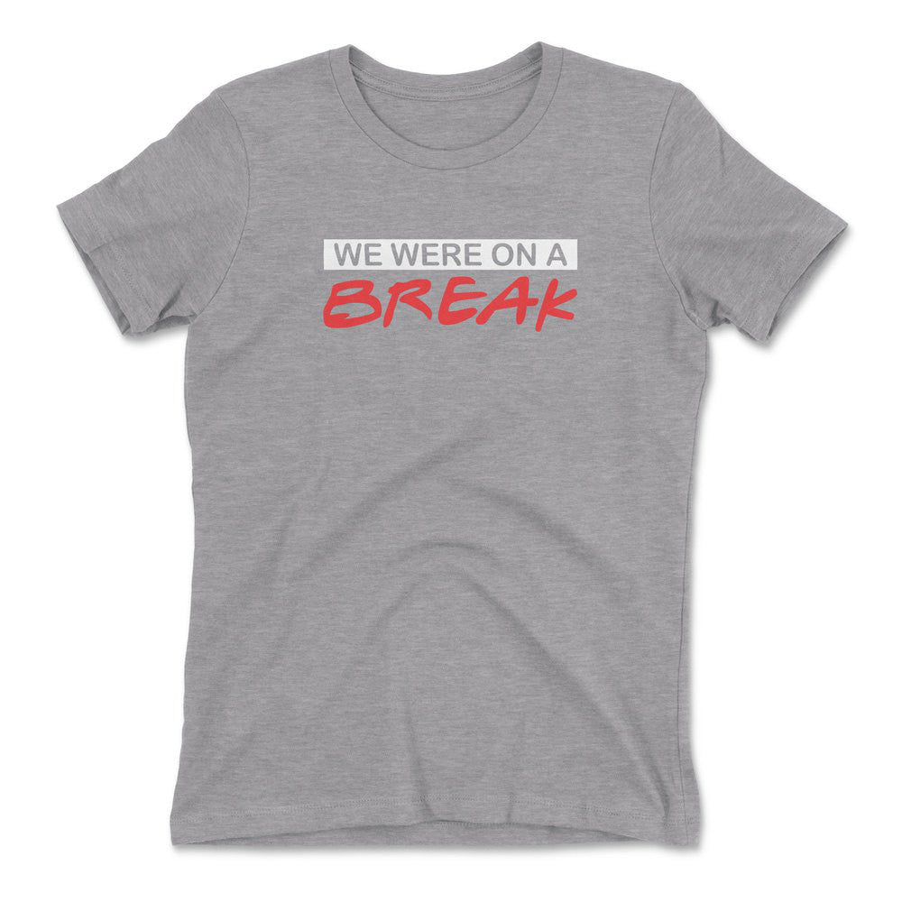 We Were On A Break Womens T-Shirt in Heather Grey color