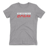 We Were On A Break Womens T-Shirt