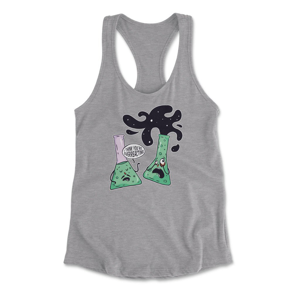 I Think You're Overreacting Womens Racerback Tank in Heather Grey color