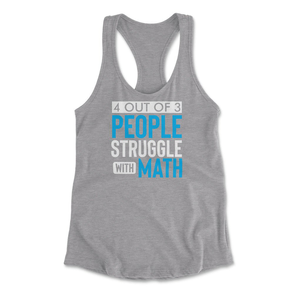 4 Out Of 3 People Struggle With Math Womens Racerback Tank in Heather Grey color
