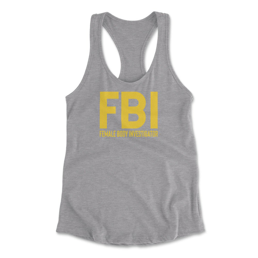 FBI - Female Body Investigator Womens Racerback Tank in Heather Grey color