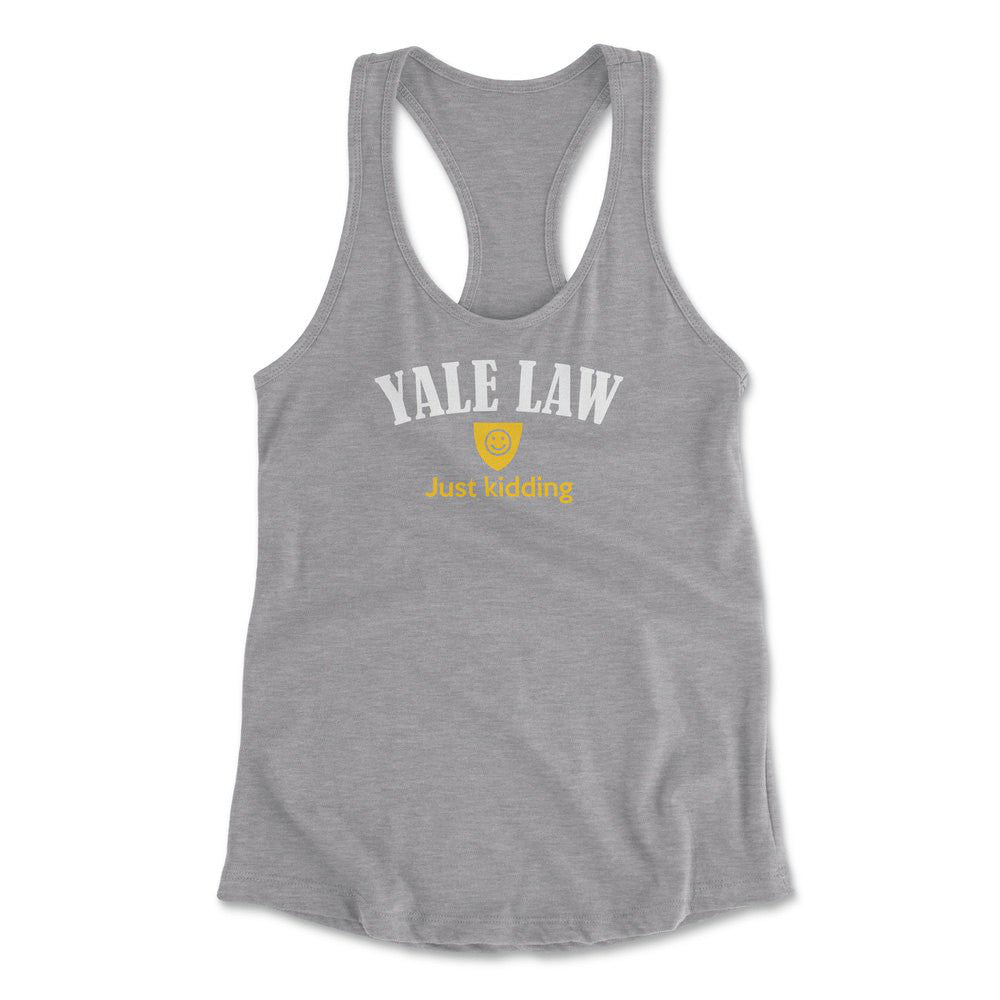 Yale Law, Just Kidding Womens Racerback Tank in Heather Grey color