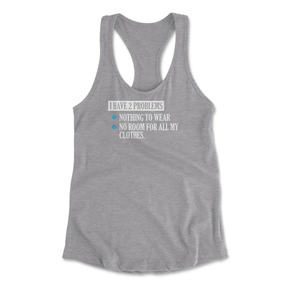I Have 2 Problems Womens Racerback Tank in Heather Grey color