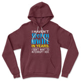 I Haven't Spoken To My Wife In Years, I Didn't Want To Interrupt Her Hoodie