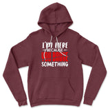 I'm Here Because You Broke Something Hoodie