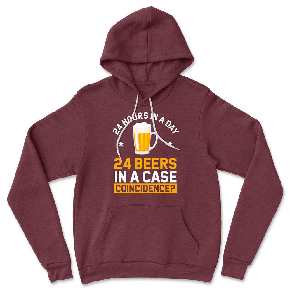 24 Hours In A Day, 24 Beers In A Case. Coincidence Hoodie in Heather Maroon color
