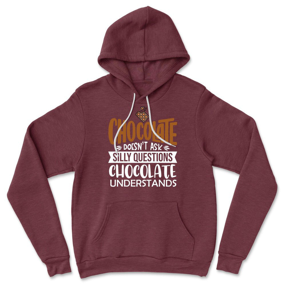 Chocolate Doesn't Ask Silly Questions, Chocolate Undestands Hoodie in Heather Maroon color