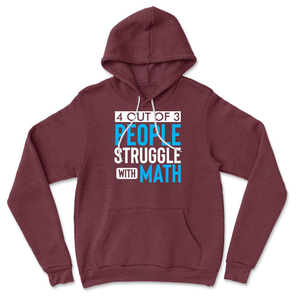 4 Out Of 3 People Struggle With Math Hoodie in Heather Maroon color