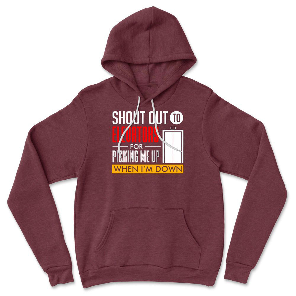 Shout Out To Elevators For Picking Me Up When I'm Down Hoodie in Heather Maroon color