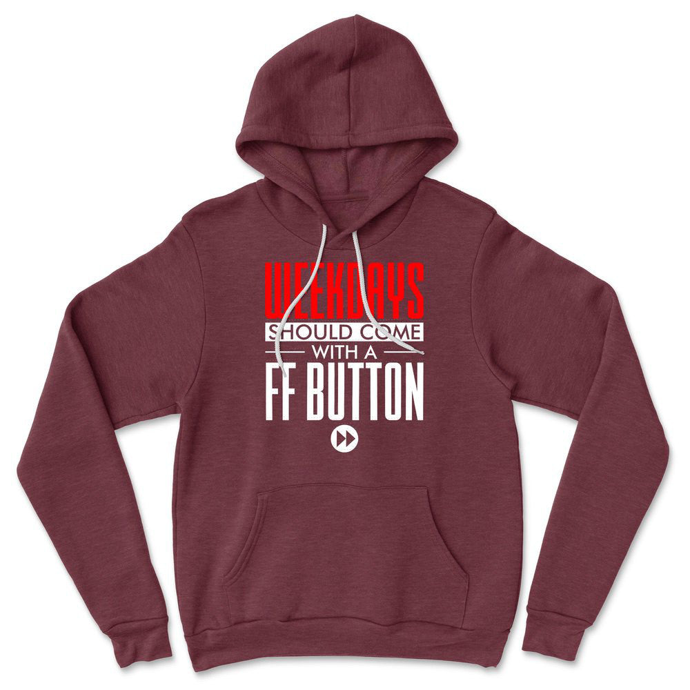 Weekdays Should Come With A Ff Button Hoodie in Heather Maroon color