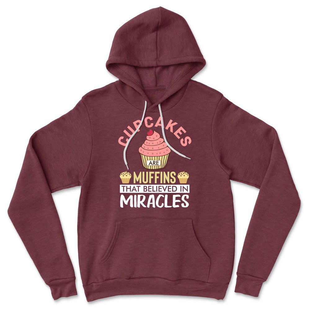 Cupcakes Are Muffins That Believed In Miracles Hoodie in Heather Maroon color