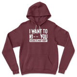 I Want To Ki__ You, Results May Vary Hoodie in Heather Maroon color