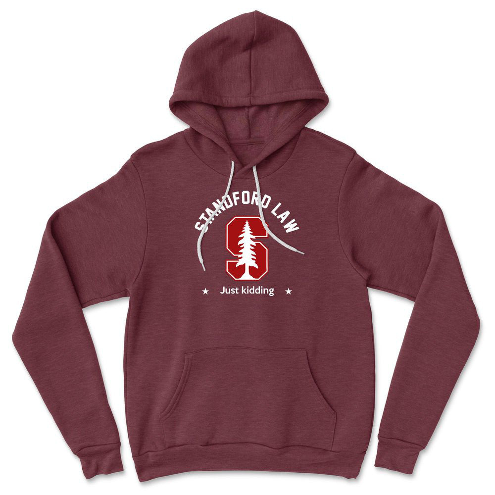Stanford Law, Just Kidding Hoodie in Heather Maroon color