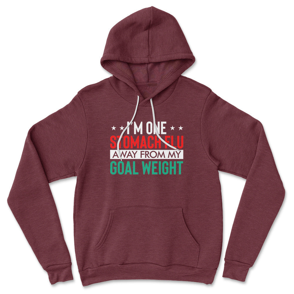 I'm One Stomach Flu Away From My Goal Weight Hoodie in Heather Maroon color