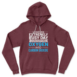 I Had An Extremely Busy Day Converting O2 To Co2 Hoodie in Heather Maroon color