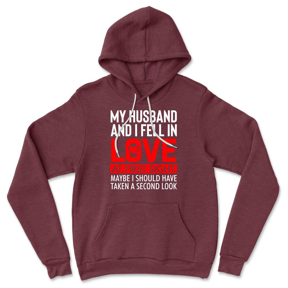 My Husband And I Fell In Love At First Sight. May Be I Should Have Taken A Second Look Hoodie in Heather Maroon color