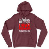 My Husband And I Fell In Love At First Sight. May Be I Should Have Taken A Second Look Hoodie in Heather Maroon color