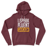 I Speak Fluent Sarcasm Hoodie