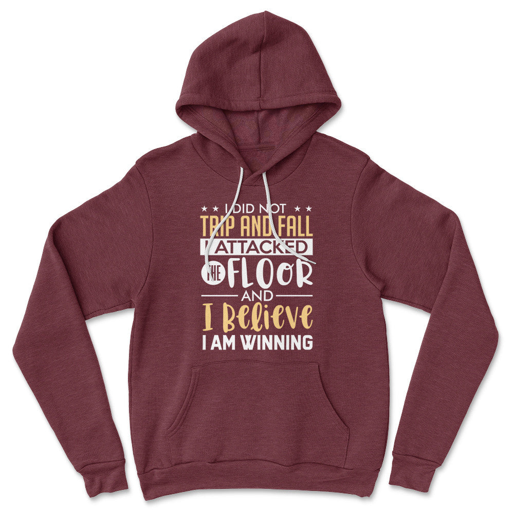 I Did Not Trip And Fall, I Attacked The Floor Hoodie in Heather Maroon color