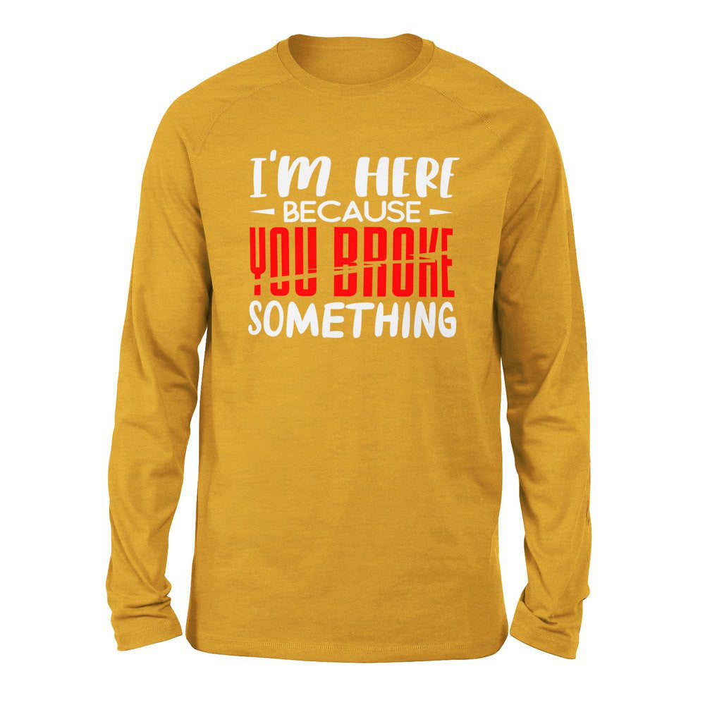 I'm Here Because You Broke Something Men/Unisex Drop Shoulder Sweatshirt in Heather Mustard color