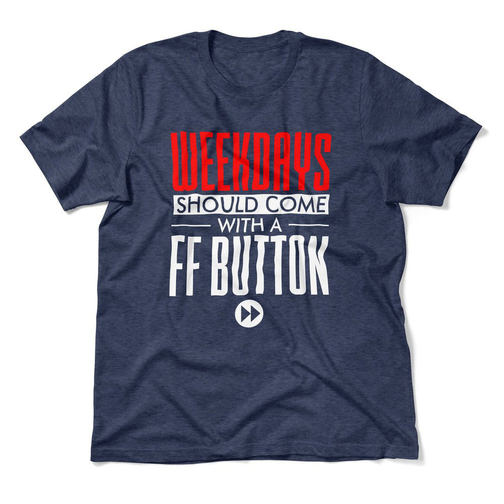 Weekdays Should Come With A Ff Button Men/Unisex T-Shirt in Heather Navy color