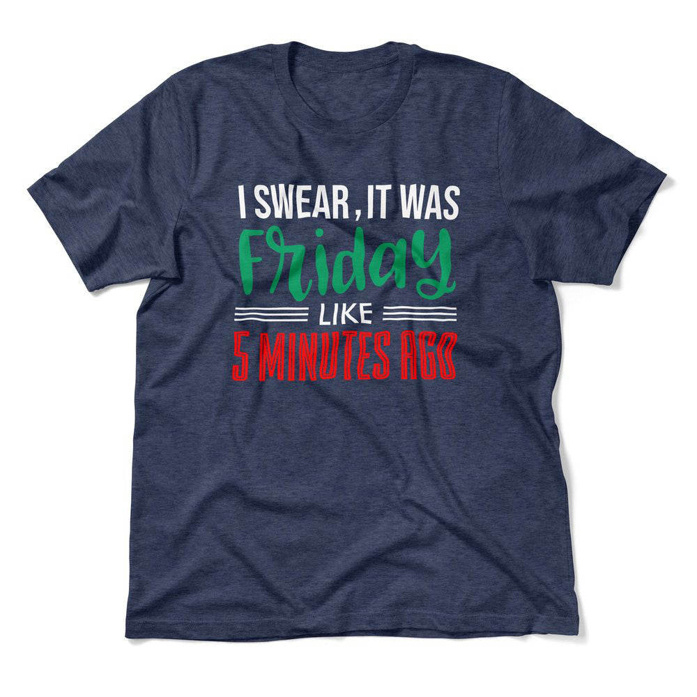 I Swear, It Was Friday Like 5 Minutes Ago Men/Unisex T-Shirt in Heather Navy color