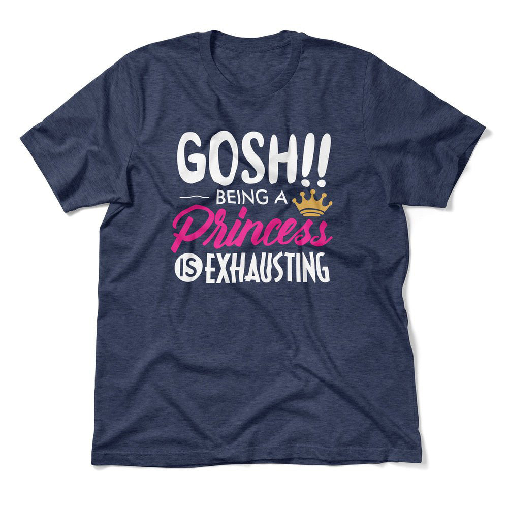 Gosh!! Being A Pricess Is Exhausting Men/Unisex T-Shirt in Heather Navy color