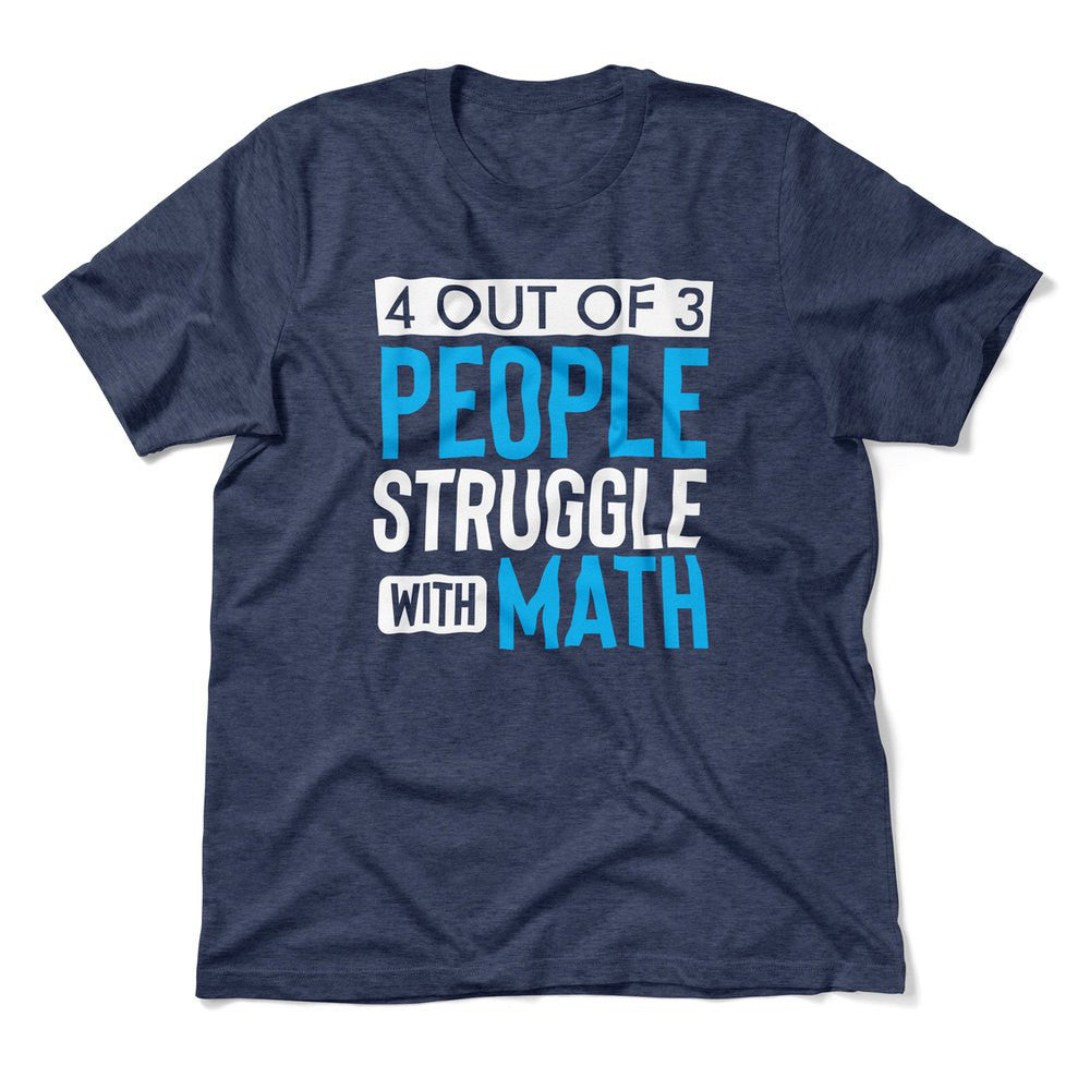 4 Out Of 3 People Struggle With Math Men/Unisex T-Shirt in Heather Navy color