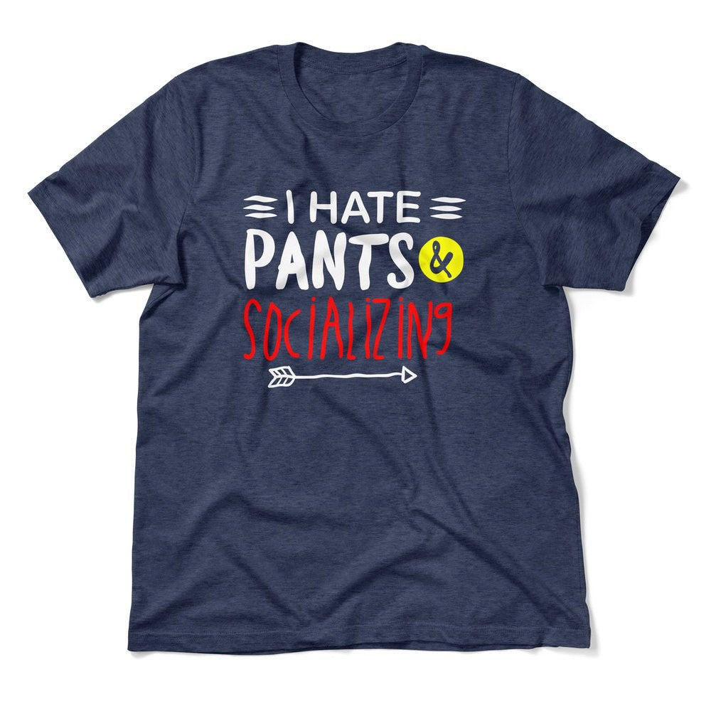 I Hate Pants & Socializing Men/Unisex T-Shirt in Heather Navy color