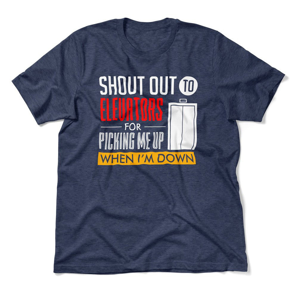 Shout Out To Elevators For Picking Me Up When I'm Down Men/Unisex T-Shirt in Heather Navy color
