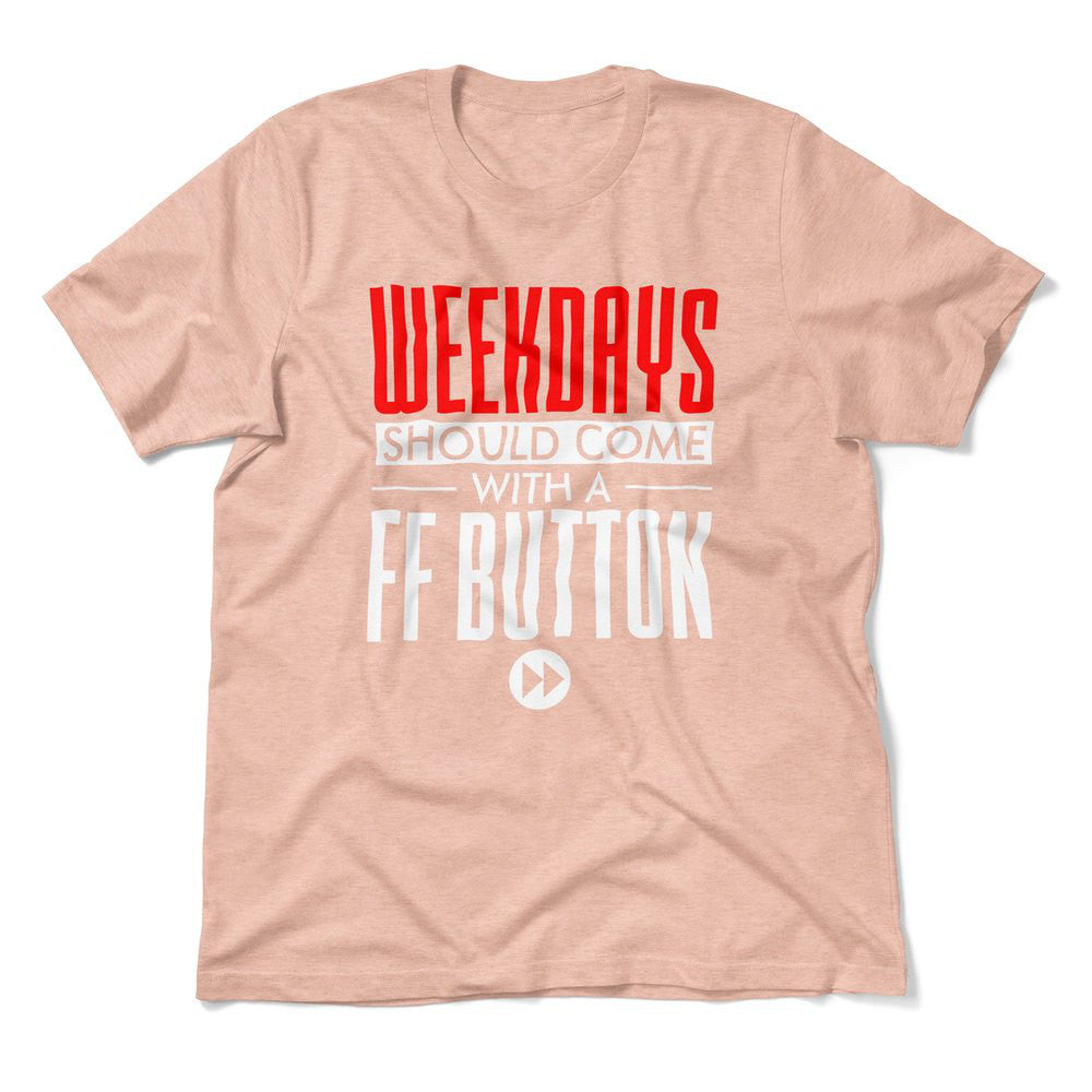 Weekdays Should Come With A Ff Button Men/Unisex T-Shirt in Heather Peach color