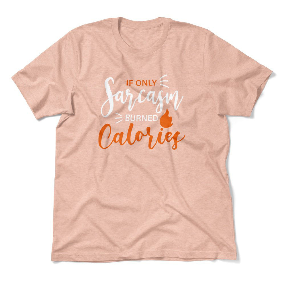 If Only Sarcasm Burned Calories Men/Unisex T-Shirt in Heather Peach color
