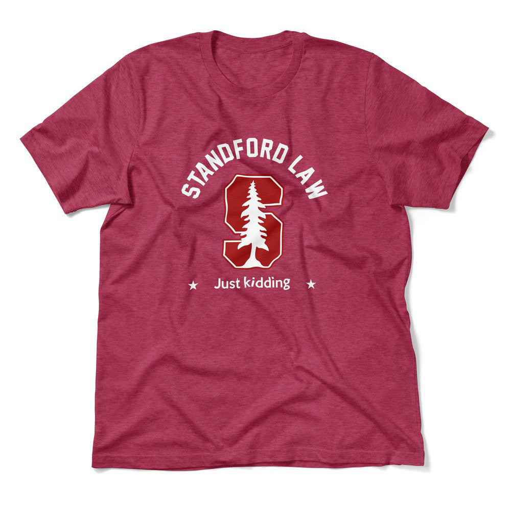 Stanford Law, Just Kidding Men/Unisex T-Shirt in Heather Raspberry color