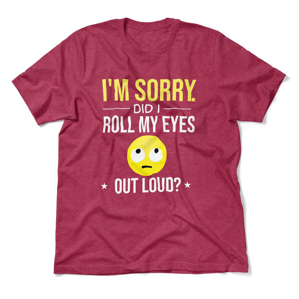I'm Sorry, Did I Roll My Eyes Out Loud Men/Unisex T-Shirt in Heather Raspberry color