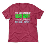 Why Do They Call It Rushhour When Nothing Moves Men/Unisex T-Shirt in Heather Raspberry color