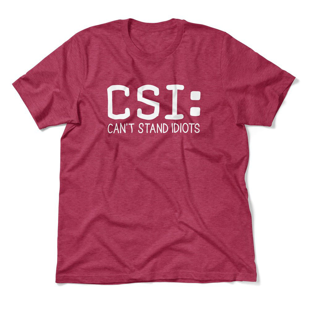 CSI - Can't Stand Idiots Men/Unisex T-Shirt in Heather Raspberry color