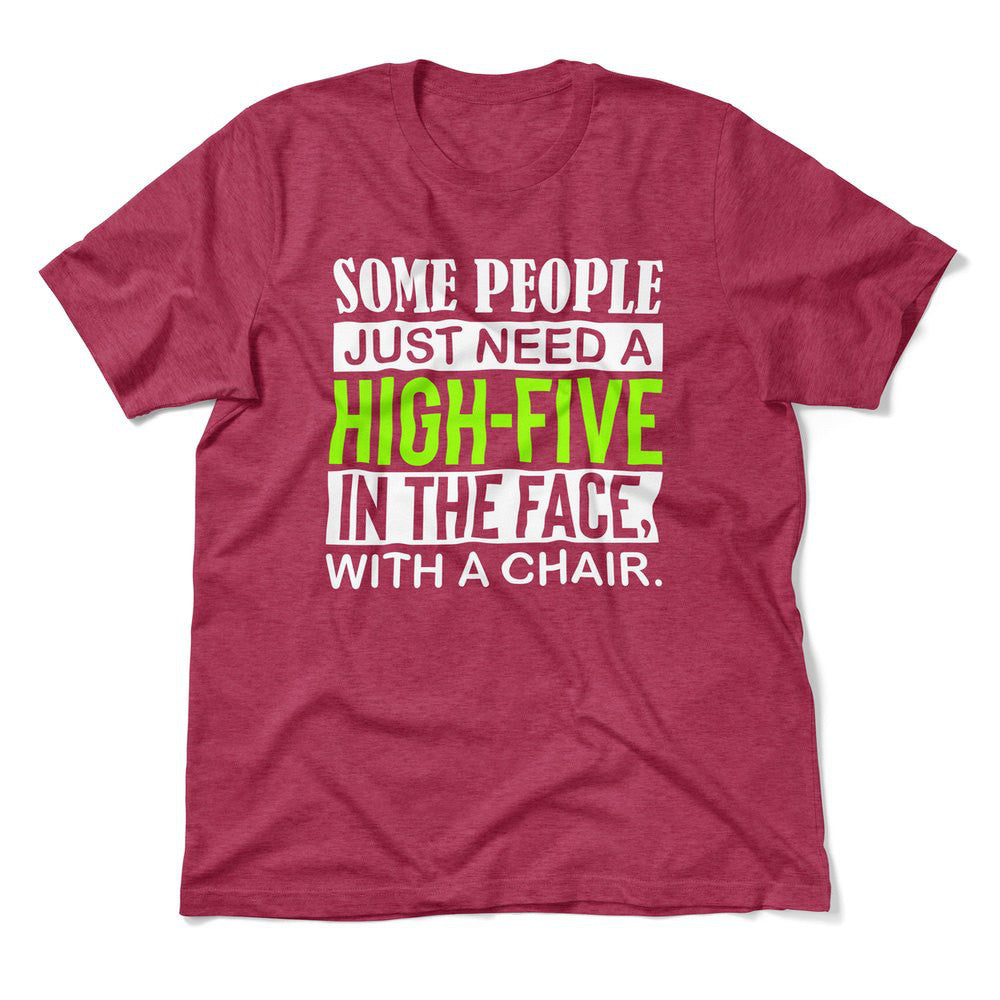 Some People Just Need A High-Five In The Face With A Chair Men/Unisex T-Shirt in Heather Raspberry color