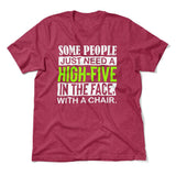 Some People Just Need A High-Five In The Face With A Chair Men/Unisex T-Shirt in Heather Raspberry color