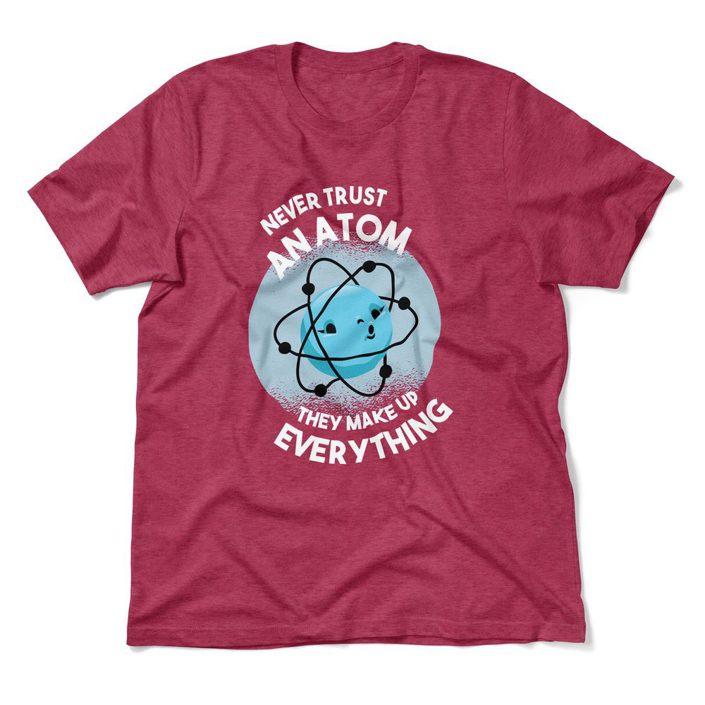 Never Trust An Atom, They Make Up Everything Men/Unisex T-Shirt in Heather Raspberry color