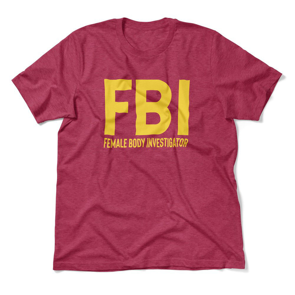 FBI - Female Body Investigator Men/Unisex T-Shirt in Heather Raspberry color