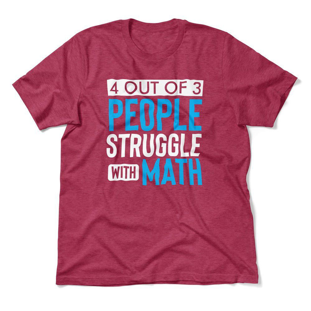 4 Out Of 3 People Struggle With Math Men/Unisex T-Shirt in Heather Raspberry color