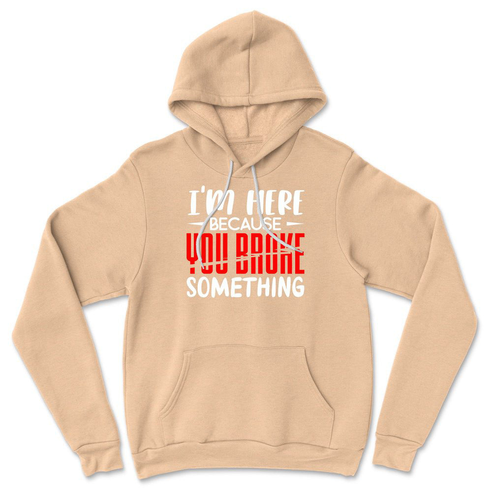 I'm Here Because You Broke Something Hoodie in Heather Sand Dune color