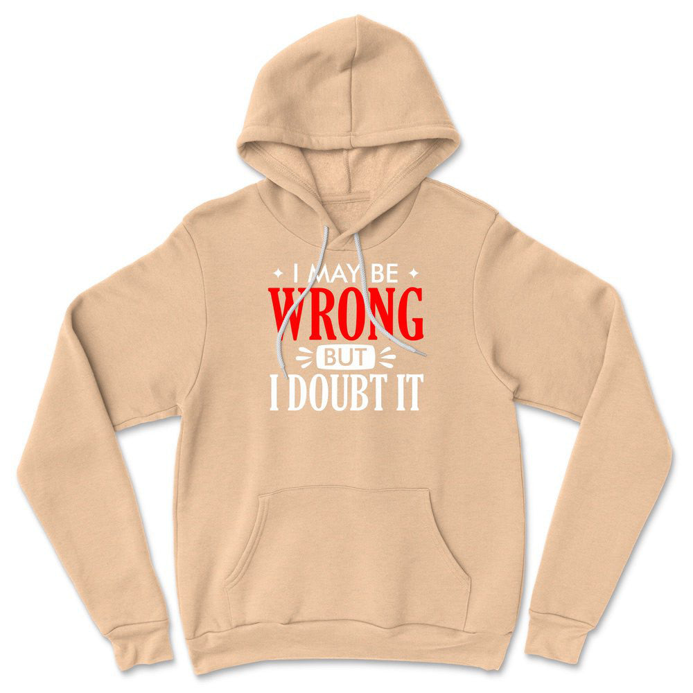 I May Be Wrong, But I Doubt It Hoodie in Heather Sand Dune color