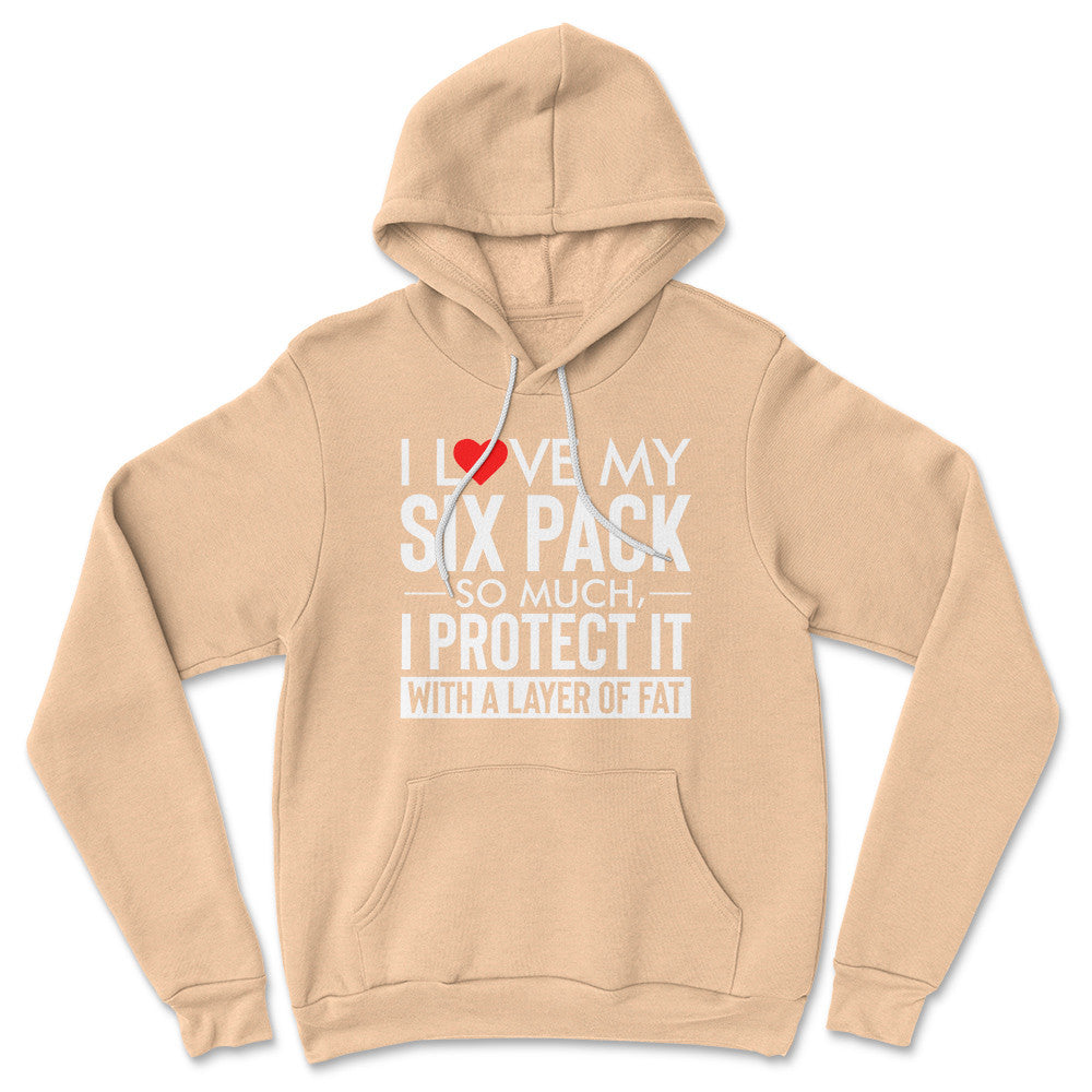 I Love My Six Pack And I Protect It With My Layer Of Fat Hoodie in Heather Sand Dune color