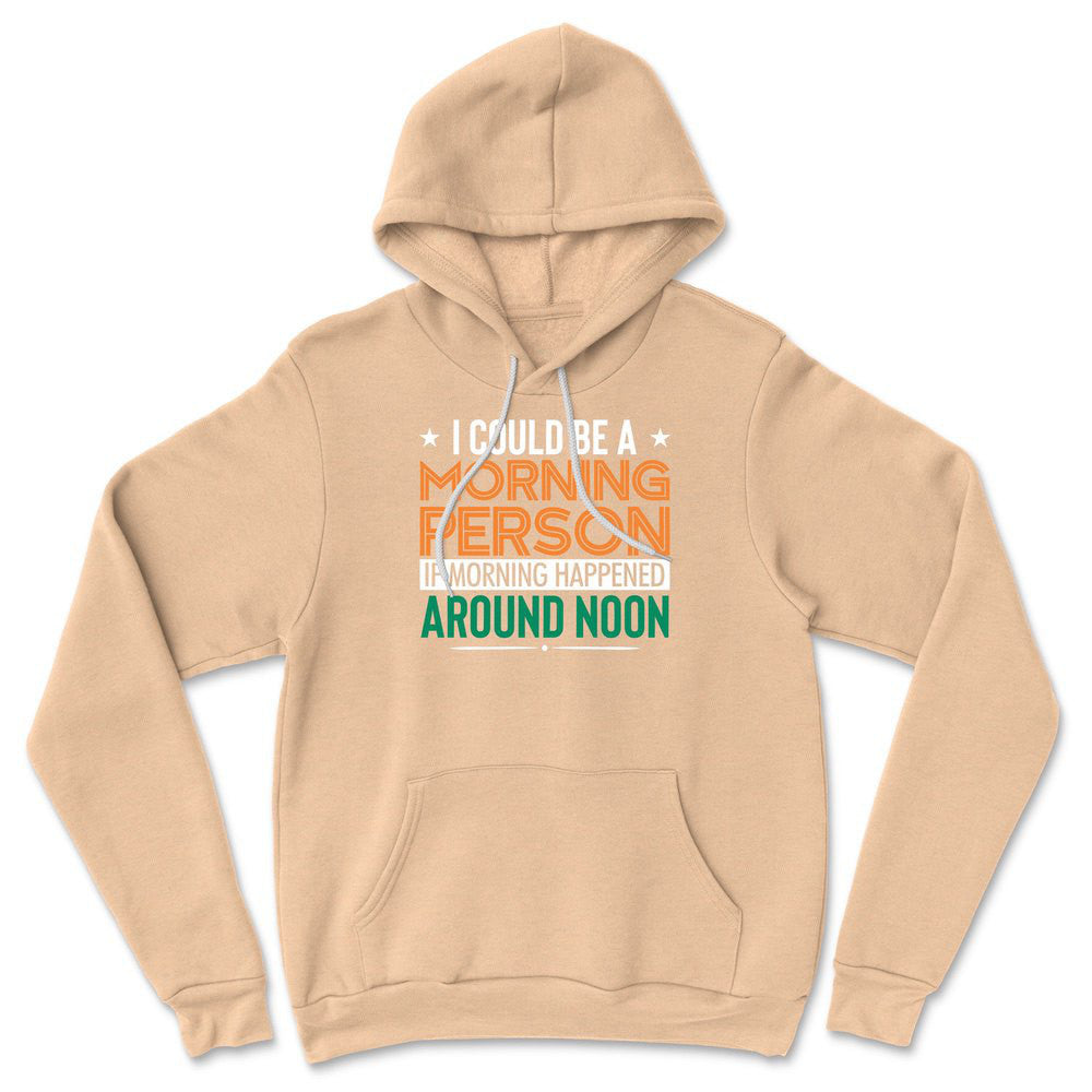 I Could Be A Morning Person If Morning Happened Around Noon Hoodie in Heather Sand Dune color