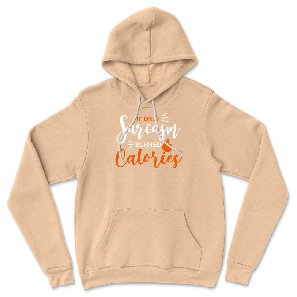 If Only Sarcasm Burned Calories Hoodie in Heather Sand Dune color